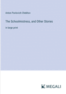 The Schoolmistress, and Other Stories: in large print