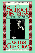 The Schoolmistress and Other Stories - Chekhov, Anton Pavlovich, and Garnett, Constance (Translated by)