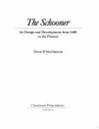 The Schooner: Its Design and Development, 1600 to the Present - MacGregor, David R.