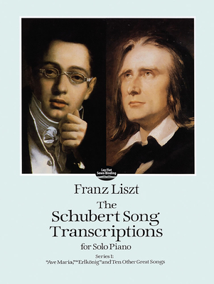 The Schubert Song Transcriptions for Solo Piano 1: Ave Maria, ErlkNig and Ten Other Great Songs - Liszt, Franz
