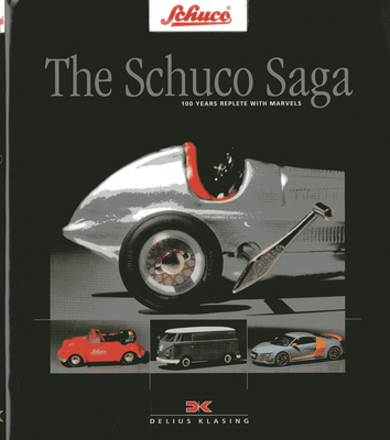 The Schuco Saga: 100 Years Replete with Marvels - Berse, Andreas A