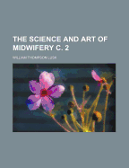 The Science and Art of Midwifery C. 2