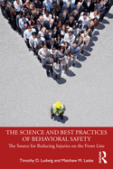 The Science and Best Practices of Behavioral Safety: The Source for Reducing Injuries on the Front Line