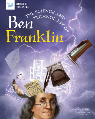 The Science and Technology of Ben Franklin - Klepeis, Alicia