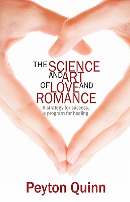 The Science & Art of Love & Romance - Quinn, Peyton