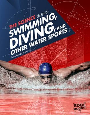 The Science Behind Swimming, Diving and Other Water Sports - Lanser, Amanda