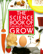 The Science Book of Things That Grow - Ardley, Neil