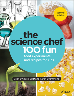 The Science Chef: 100 Fun Food Experiments and Recipes for Kids - D'Amico, Joan, and Drummond, Karen E
