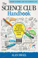 The Science Club Handbook: The Complete Blueprint for Opening Science Club at Your School