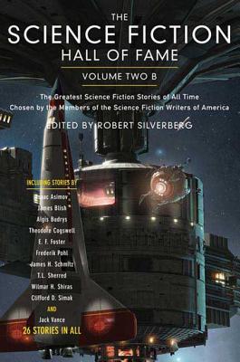 The Science Fiction Hall of Fame, Volume Two B: The Greatest Science Fiction Stories of All Time Chosen by the Members of the Science Fiction Writers of America - Bova, Ben, Dr. (Editor)