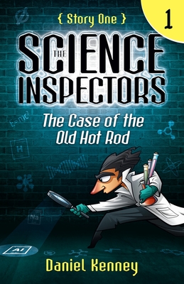The Science Inspectors 1: The Case of the Old Hot Rod - Kenney, Daniel