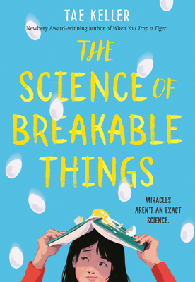 The Science of Breakable Things - Keller, Tae