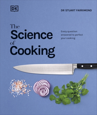 The Science of Cooking: Every Question Answered to Perfect your Cooking - Farrimond, Stuart, Dr.