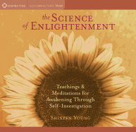 The Science of Enlightenment: Teachings and Meditations for Awakening Through Self-Investigation