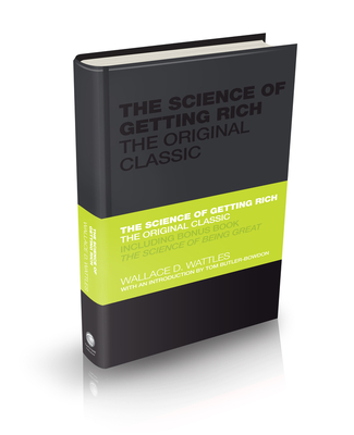 The Science of Getting Rich: The Original Classic - Wattles, Wallace, and Butler-Bowdon, Tom