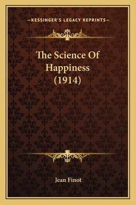 The Science of Happiness (1914) - Finot, Jean