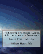 The Science of Human Nature: A Psychology for Beginners: Large Print Edition
