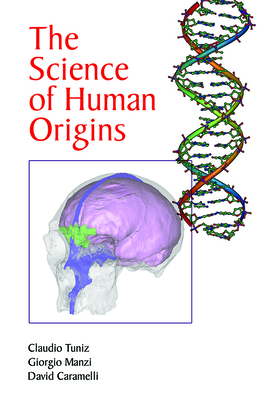 The Science of Human Origins - Tuniz, Claudio, and Manzi, Giorgio, and Caramelli, David