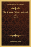 The Science of International Law (1893)