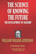 The Science Of Knowing The Future: The Development Of Seership