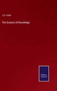 The Science of Knowledge