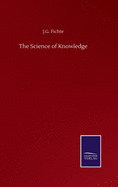 The Science of Knowledge