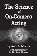 The Science of On-Camera Acting: With Commentary by Dr. Paul Ekman