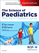 The Science of Paediatrics: Mrcpch Mastercourse