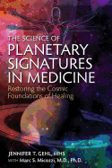 The Science of Planetary Signatures in Medicine: Restoring the Cosmic Foundations of Healing