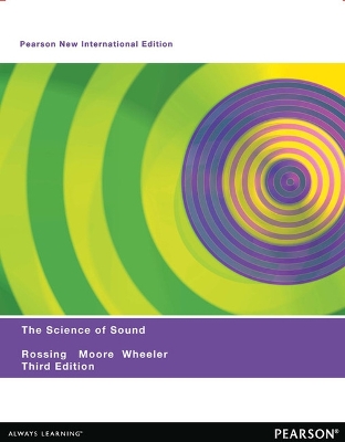 The Science of Sound: Pearson New International Edition - Rossing, Thomas, and Moore, Richard, and Wheeler, Paul