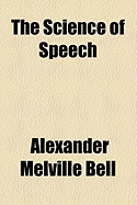 The Science of Speech - Bell, Alexander Melville