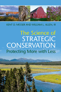 The Science of Strategic Conservation: Protecting More with Less