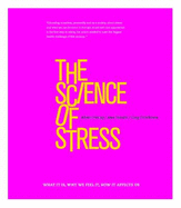 The Science of Stress: What It Is, Why We Feel It, How It Affects Us
