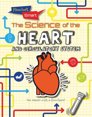 The Science of the Heart and Circulatory System - Spilsbury, Louise A, and Spilsbury, Richard