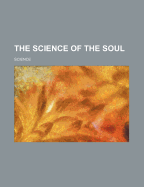 The Science of the Soul