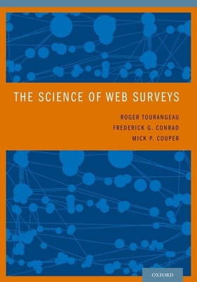 The Science of Web Surveys - Tourangeau, Roger, and Conrad, Frederick G, and Couper, Mick P