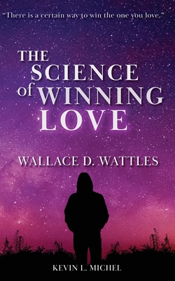 The Science of Winning Love - Michel, Kevin L, and Wattles, Wallace D