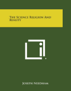 The Science Religion and Reality - Needham, Joseph