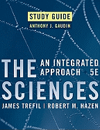 The Sciences: An Integrated Approach - Gaudin, Anthony J, and Trefil, James, and Hazen, Robert M
