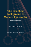 The Scientific Background to Modern Philosophy: Selected Readings