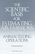 The Scientific Basis for Estimating Air Emissions from Animal Feeding Operations: Interim Report