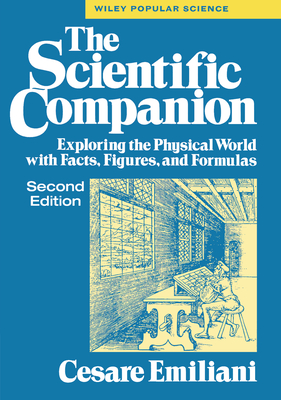 The Scientific Companion, 2nd Ed.: Exploring the Physical World with Facts, Figures, and Formulas - Emiliani, Cesare