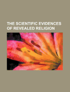 The Scientific Evidences of Revealed Religion