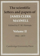 The Scientific Letters and Papers of James Clerk Maxwell 2 Part Paperback Set