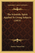 The Scientific Spirit Applied to Living Subjects (1913)