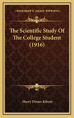 The Scientific Study of the College Student (1916) - Kitson, Harry Dexter