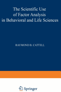 The Scientific Use of Factor Analysis in Behavioral and Life Sciences
