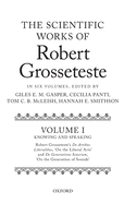 The Scientific Works of Robert Grosseteste, Volume I: Knowing and Speaking: Robert Grosseteste's De artibus liberalibus 'On the Liberal Arts' and De generatione sonorum 'On the Generation of Sounds'