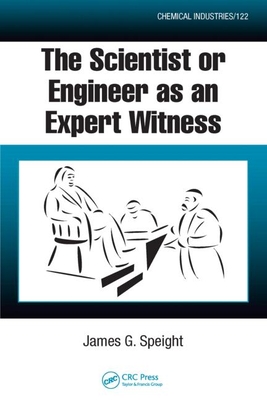 The Scientist or Engineer as an Expert Witness - Speight, James G