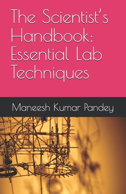 The Scientist's Handbook: Essential Lab Techniques - Pandey, Maneesh Kumar